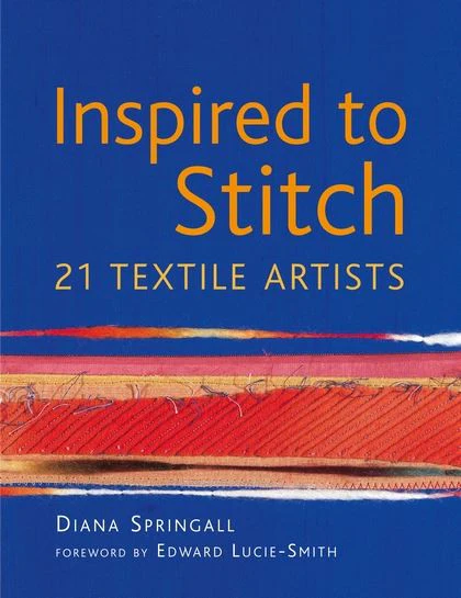 Inspired to Stitch: 21 Textile Artists