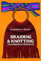 Braiding & Knotting: Techniques and Projects