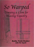 So Warped Warping a Loom for Weaving Tapestry